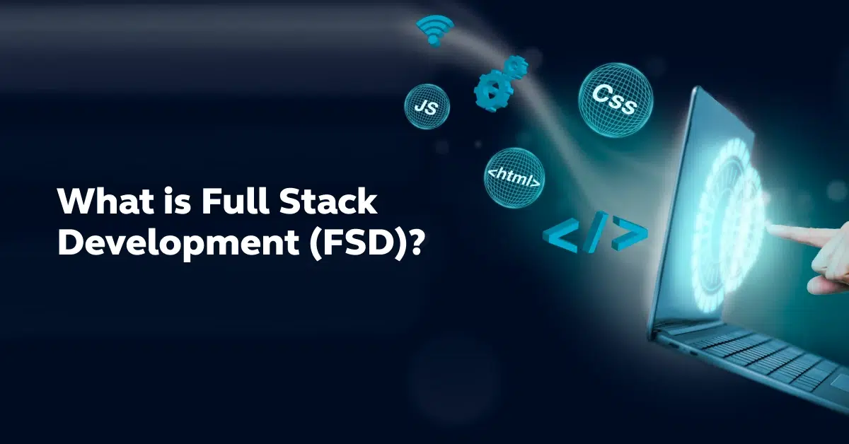 What Is Full Stack Development Fsd A Complete Guide