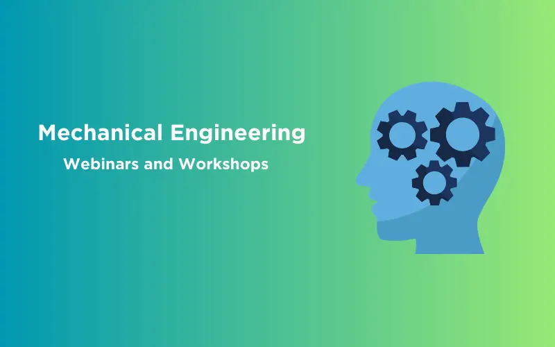 6 Mechanical Engineering Webinars And Workshops That You Should Know ...