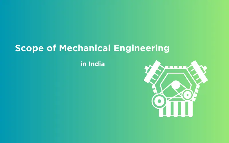 Promising Scope Of Mechanical Engineering In India In 2024 - Guvi Blogs