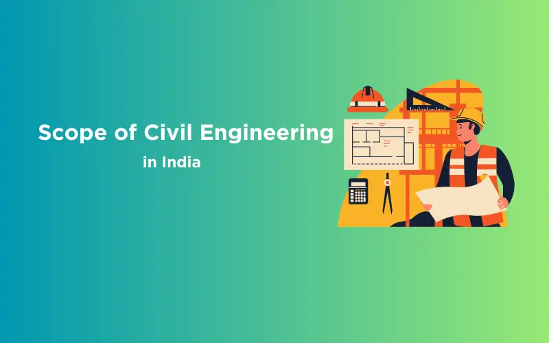 The Promising Scope Of Civil Engineering In India [Updated]