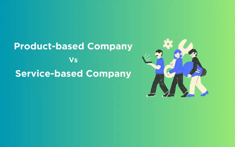 product-based-company-vs-service-based-company-which-is-best-choice