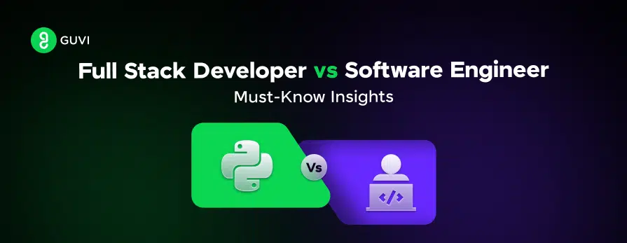 full stack developer vs software engineer must know insights