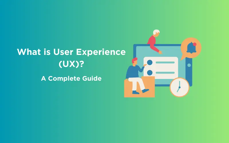 Feature image - What is User Experience (UX) A Complete Guide