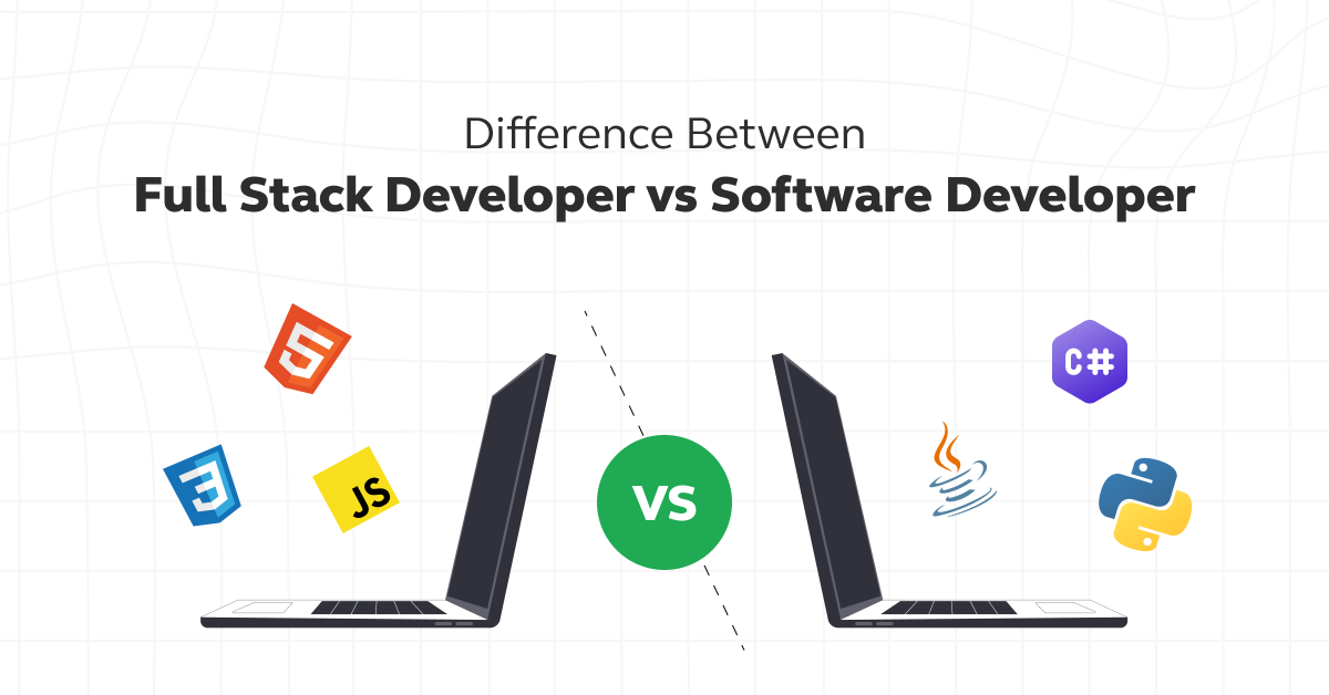 Software Developer Vs Full Stack Developer: Key Differences