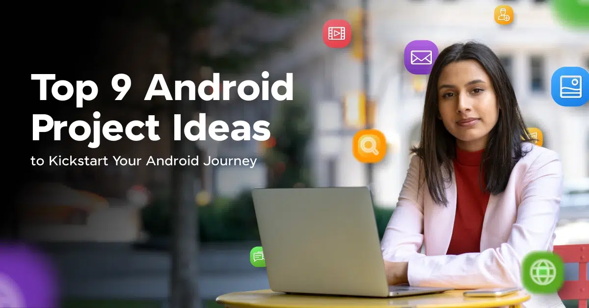 Feature Image - Top Android Project Ideas to Kickstart Your Android Journey